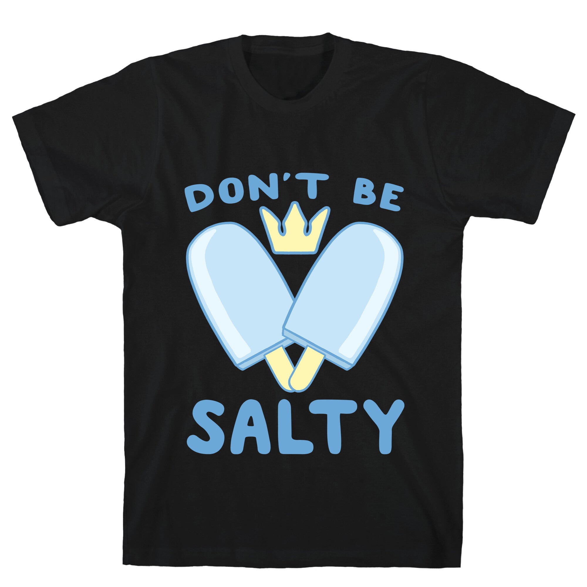 Don't Be Salty - Kingdom Hearts T-Shirt